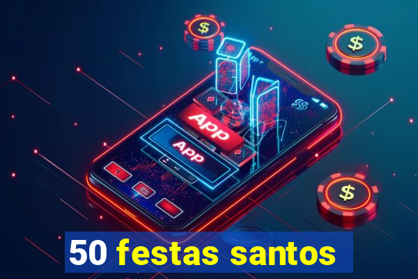 50 festas santos - sp